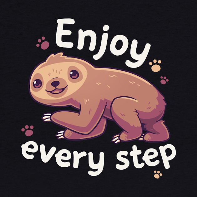 Enjoy Every Step // Motivational Baby Sloth, Kawaii, Positivity by Geekydog